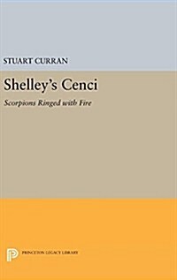 Shelleys Cenci: Scorpions Ringed with Fire (Hardcover)