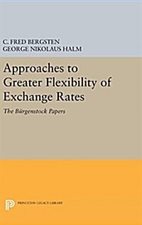 Approaches to Greater Flexibility of Exchange Rates: The B?genstock Papers (Hardcover)
