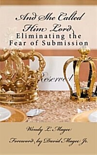 And She Called Him Lord: Eliminating the Fear of Submission (Paperback)