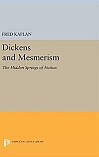 Dickens and Mesmerism: The Hidden Springs of Fiction (Hardcover)