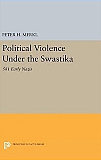 Political Violence Under the Swastika: 581 Early Nazis (Hardcover)