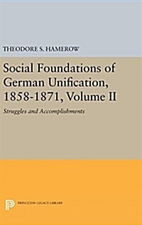 Social Foundations of German Unification, 1858-1871, Volume II: Struggles and Accomplishments (Hardcover)