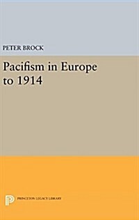 Pacifism in Europe to 1914 (Hardcover)