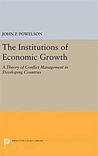 The Institutions of Economic Growth: A Theory of Conflict Management in Developing Countries (Hardcover)