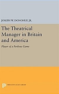 The Theatrical Manager in Britain and America: Player of a Perilous Game (Hardcover)