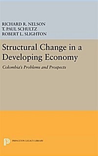 Structural Change in a Developing Economy: Colombias Problems and Prospects (Hardcover)