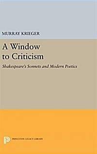 Window to Criticism: Shakespeares Sonnets & Modern Poetics (Hardcover)