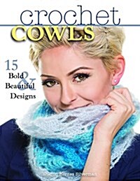 Crochet Cowls: 15 Bold and Beautiful Designs (Paperback)
