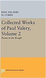 Collected Works of Paul Valery, Volume 2: Poems in the Rough (Hardcover)