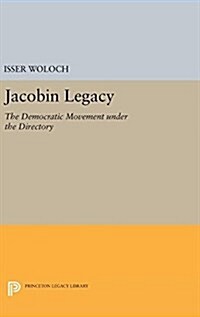 Jacobin Legacy: The Democratic Movement Under the Directory (Hardcover)