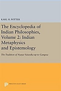 The Encyclopedia of Indian Philosophies, Volume 2: Indian Metaphysics and Epistemology: The Tradition of Nyaya-Vaisesika Up to Gangesa (Hardcover)