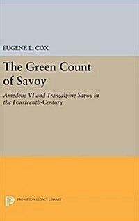 The Green Count of Savoy: Amedeus VI and Transalpine Savoy in the Fourteenth-Century (Hardcover)