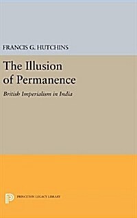 The Illusion of Permanence: British Imperialism in India (Hardcover)