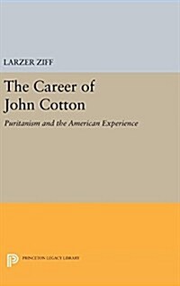 Career of John Cotton: Puritanism and the American Experience (Hardcover)