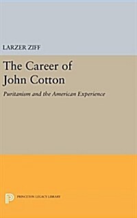 The Career of John Cotton: Puritanism and the American Experience (Hardcover)