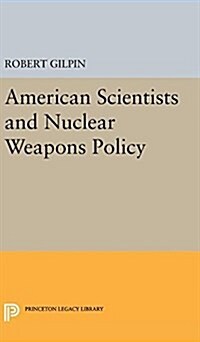 American Scientists and Nuclear Weapons Policy (Hardcover)