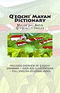 QEqchi Mayan Dictionary: Molobaal Aatin QEqchi Inkles (Paperback)