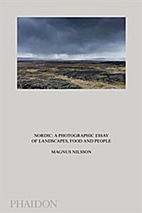 Nordic : A Photographic Essay of Landscapes, Food and People (Hardcover)