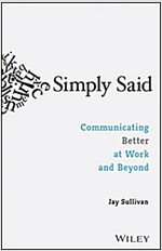 Simply Said: Communicating Better at Work and Beyond (Paperback)