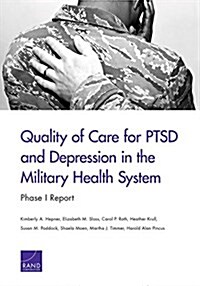 Quality of Care for Ptsd and Depression in the Military Health System: Phase I Report (Paperback)