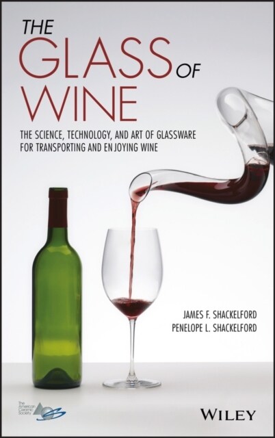 The Glass of Wine: The Science, Technology, and Art of Glassware for Transporting and Enjoying Wine (Hardcover)