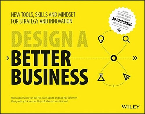 Design a Better Business: New Tools, Skills, and Mindset for Strategy and Innovation (Paperback)