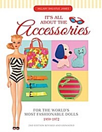 Its All about the Accessories for the Worlds Most Fashionable Dolls, 1959-1972 (Paperback, 2, Edition, Revise)