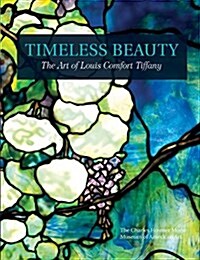 Timeless Beauty: The Art of Louis Comfort Tiffany (Hardcover)
