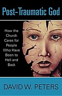 Post-Traumatic God: How the Church Cares for People Who Have Been to Hell and Back (Paperback)