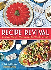 Recipe Revival: Southern Classics Reinvented for Modern Cooks (Hardcover)