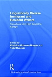 Linguistically Diverse Immigrant and Resident Writers : Transitions from High School to College (Hardcover)