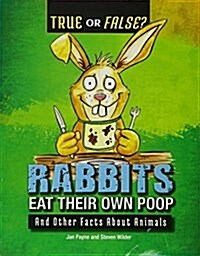 Rabbits Eat Their Own Poop: And Other Facts about Animals (Paperback)