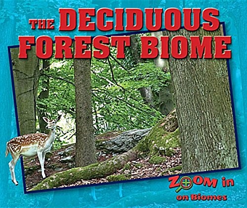 The Deciduous Forest Biome (Library Binding)