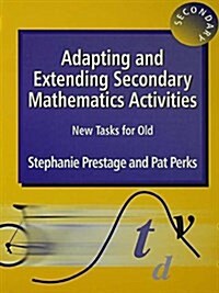 Adapting and Extending Secondary Mathematics Activities : New Tasks for Old (Hardcover)