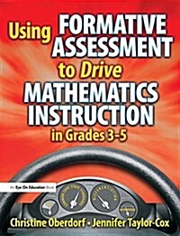 Using Formative Assessment to Drive Mathematics Instruction in Grades 3-5 (Hardcover)