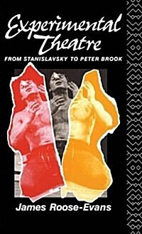 Experimental Theatre : From Stanislavsky to Peter Brook (Hardcover, 4 ed)