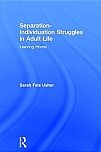 Separation-Individuation Struggles in Adult Life : Leaving Home (Hardcover)