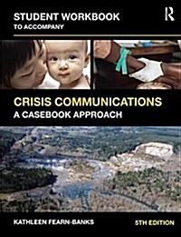 Student Workbook to Accompany Crisis Communications : A Casebook Approach (Paperback, 5 ed)