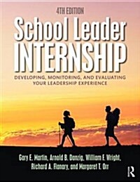 School Leader Internship : Developing, Monitoring, and Evaluating Your Leadership Experience (Paperback, 4 New edition)