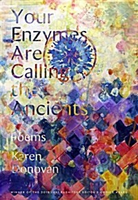 Your Enzymes Are Calling the Ancients: Poems (Paperback)