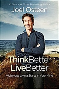 Think Better, Live Better: A Victorious Life Begins in Your Mind (Hardcover)