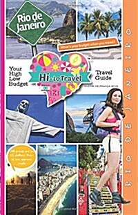 Hi-Lo Travel - Rio de Janeiro: Your High-Low Budget Travel Guide to the Marvelous City (Paperback)