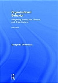 Organizational Behavior : Integrating Individuals, Groups, and Organizations (Hardcover, 5 New edition)