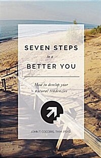 7 Steps to a Better You: How to Develop Your Natural Tendencies (Paperback)