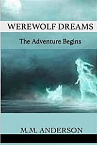 Werewolf Dreams: The Adventure Begins (Paperback)