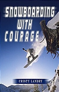 Snowboarding with Courage (Paperback)