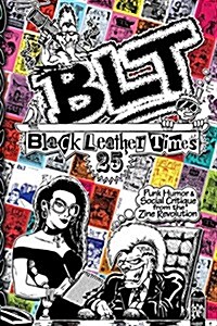Blt 25: Black Leather Times Punk Humor and Social Critique from the Zine Revolution (Paperback)