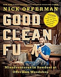 [중고] Good Clean Fun: Misadventures in Sawdust at Offerman Woodshop (Hardcover)
