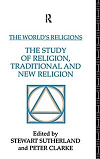 The Worlds Religions: The Study of Religion, Traditional and New Religion (Hardcover)