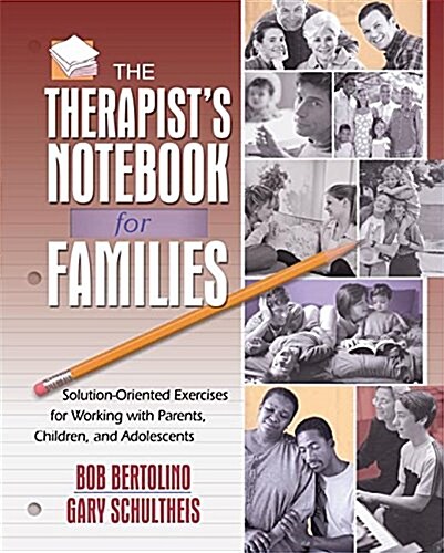 The Therapists Notebook for Families : Solution-Oriented Exercises for Working with Parents, Children, and Adolescents (Hardcover)